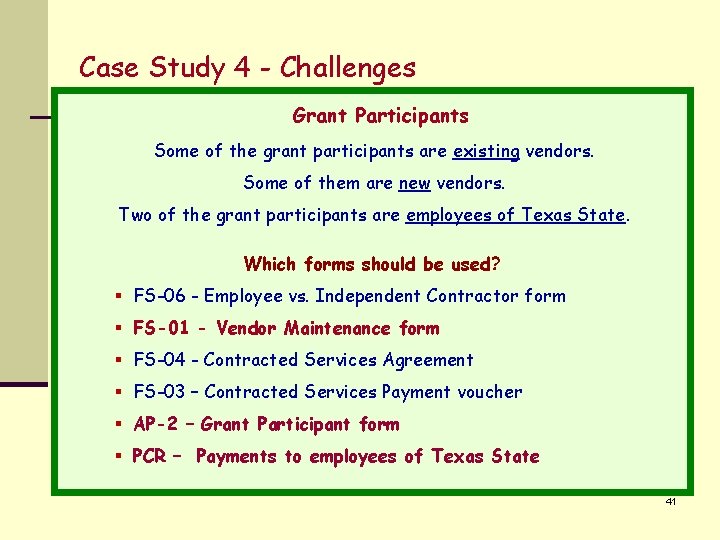 Case Study 4 - Challenges Grant Participants Some of the grant participants are existing