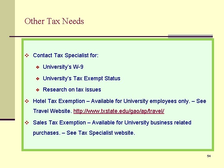 Other Tax Needs v Contact Tax Specialist for: v University’s W-9 v University’s Tax