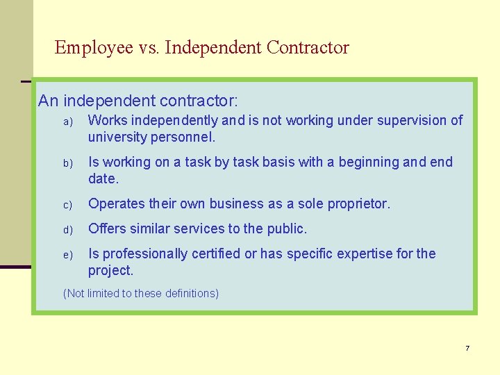 Employee vs. Independent Contractor An independent contractor: a) Works independently and is not working