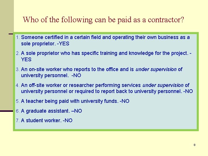 Who of the following can be paid as a contractor? 1. Someone certified in