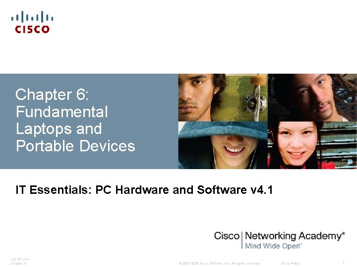 Chapter 6: Fundamental Laptops and Portable Devices IT Essentials: PC Hardware and Software v