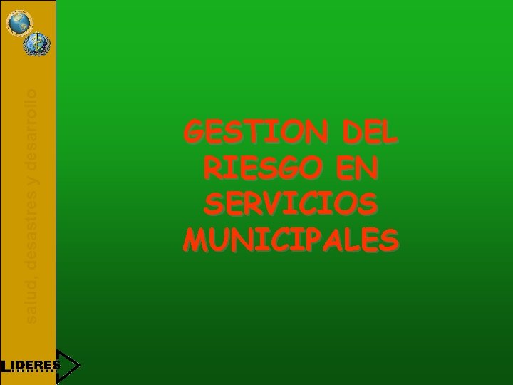 salud, desastres y desarrollo GESTION DEL RIESGO EN SERVICIOS MUNICIPALES 