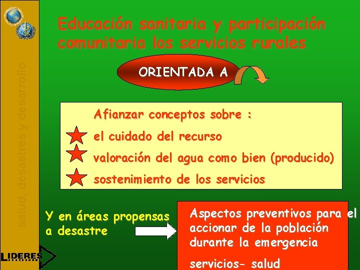 salud, desastres y desarrollo Educación sanitaria y participación comunitaria los servicios rurales ORIENTADA A