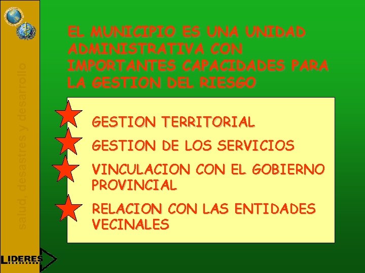 salud, desastres y desarrollo EL MUNICIPIO ES UNA UNIDAD ADMINISTRATIVA CON IMPORTANTES CAPACIDADES PARA