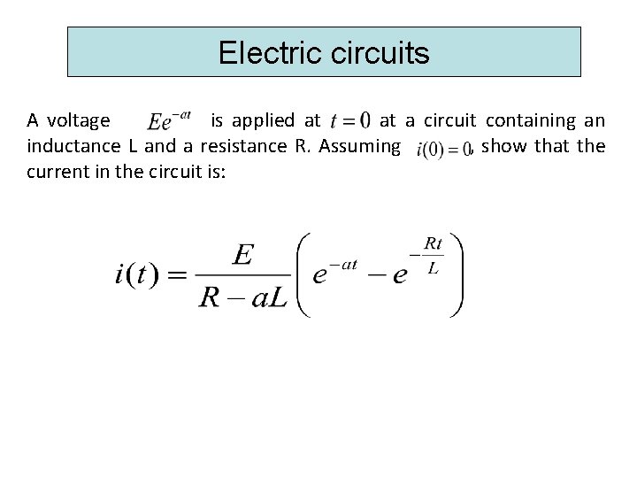 Electric circuits A voltage is applied at at a circuit containing an inductance L