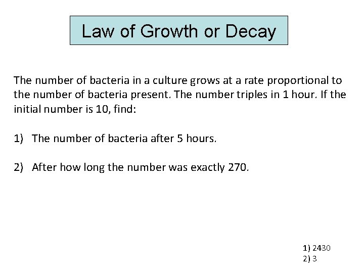 Law of Growth or Decay The number of bacteria in a culture grows at