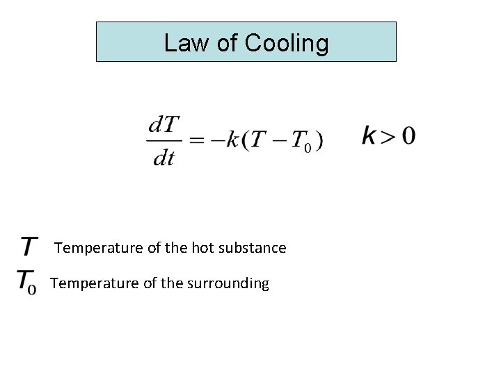 Law of Cooling Temperature of the hot substance Temperature of the surrounding 