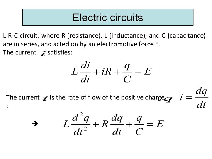Electric circuits L-R-C circuit, where R (resistance), L (inductance), and C (capacitance) are in