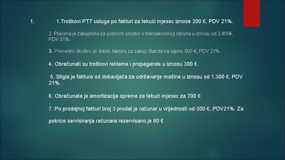 1. 1. Troškovi PTT usluga po fakturi za tekući mjesec iznose 200 €, PDV