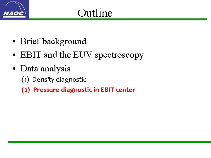 Outline • Brief background • EBIT and the EUV spectroscopy • Data analysis (1)