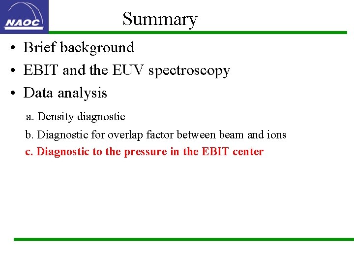 Summary • Brief background • EBIT and the EUV spectroscopy • Data analysis a.