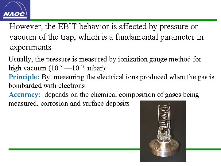 However, the EBIT behavior is affected by pressure or vacuum of the trap, which