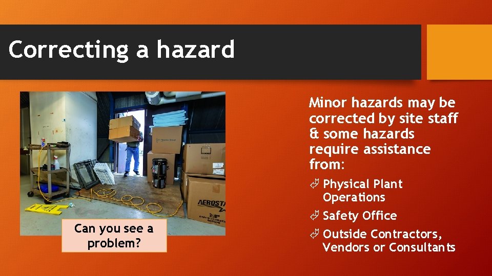Correcting a hazard Minor hazards may be corrected by site staff & some hazards