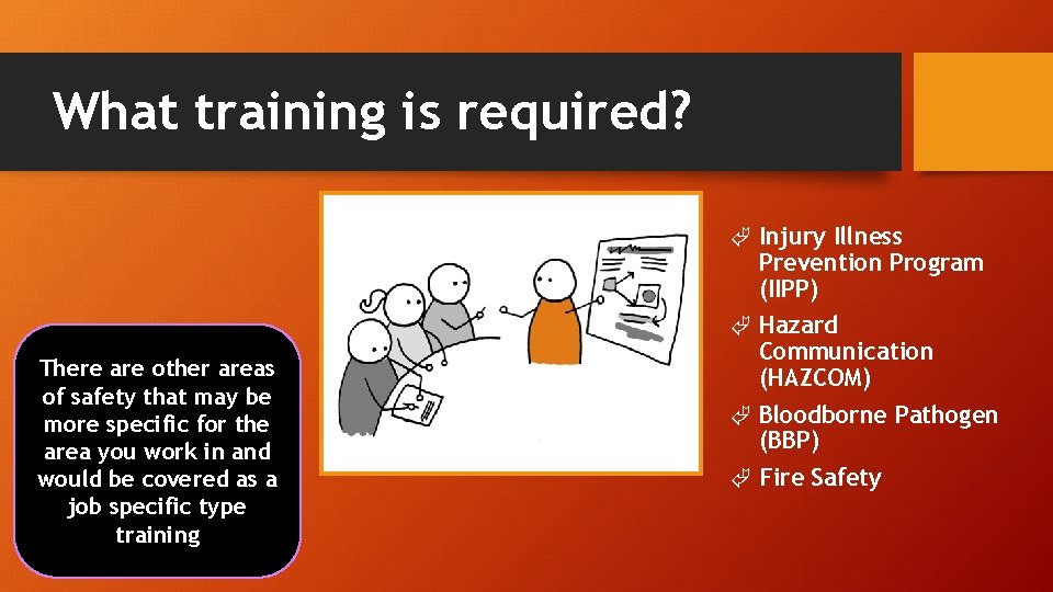 What training is required? Ã Injury Illness Prevention Program (IIPP) There are other areas