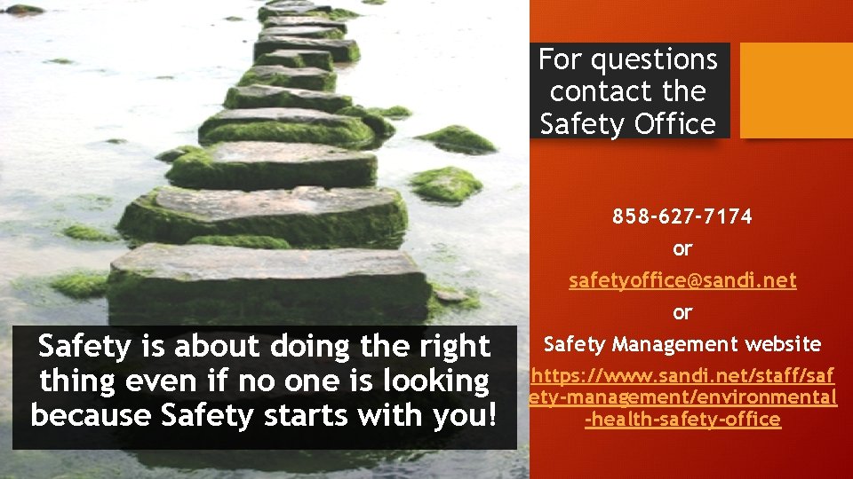 For questions contact the Safety Office Safety is about doing the right thing even