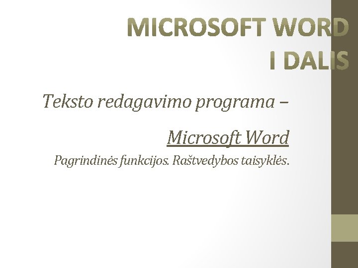 Teksto redagavimo programa – Microsoft Word Pagrindinės funkcijos. Raštvedybos taisyklės. 