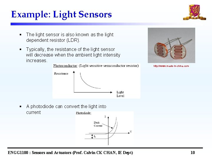 Example: Light Sensors § The light sensor is also known as the light dependent