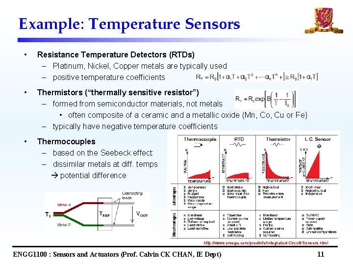 Example: Temperature Sensors • Resistance Temperature Detectors (RTDs) – Platinum, Nickel, Copper metals are