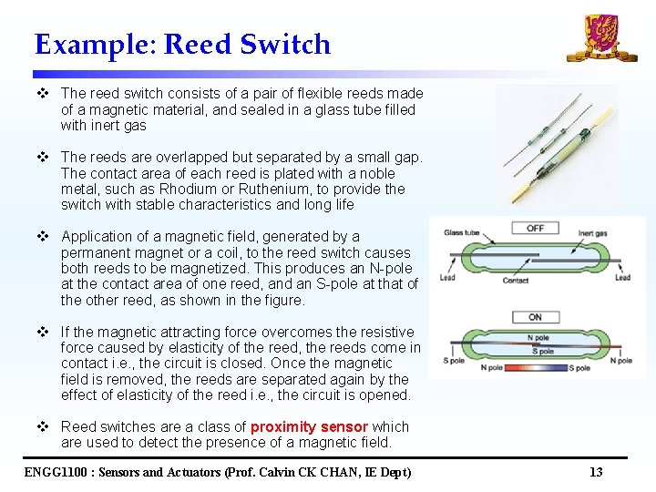 Example: Reed Switch v The reed switch consists of a pair of flexible reeds