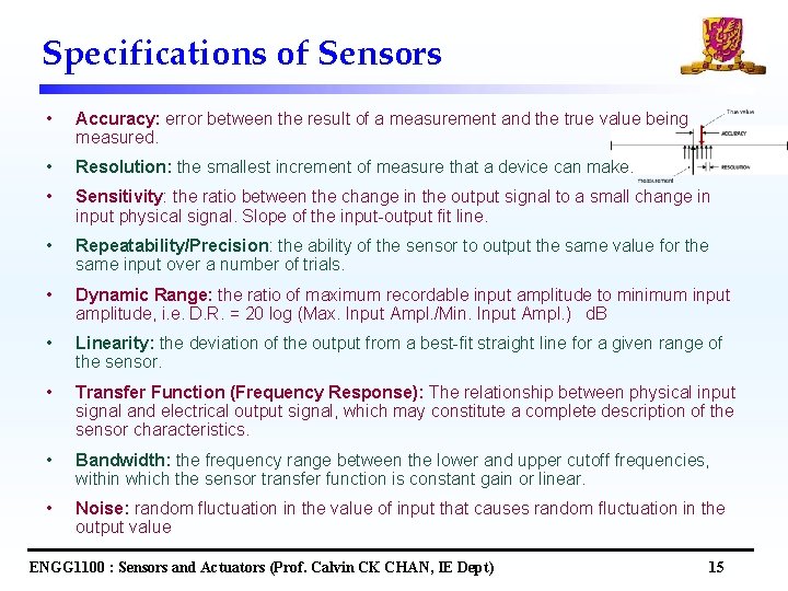 Specifications of Sensors • Accuracy: error between the result of a measurement and the