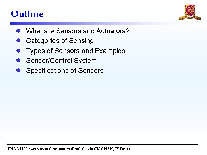 Outline l l l What are Sensors and Actuators? Categories of Sensing Types of Outline l l l What are Sensors and Actuators? Categories of Sensing Types of