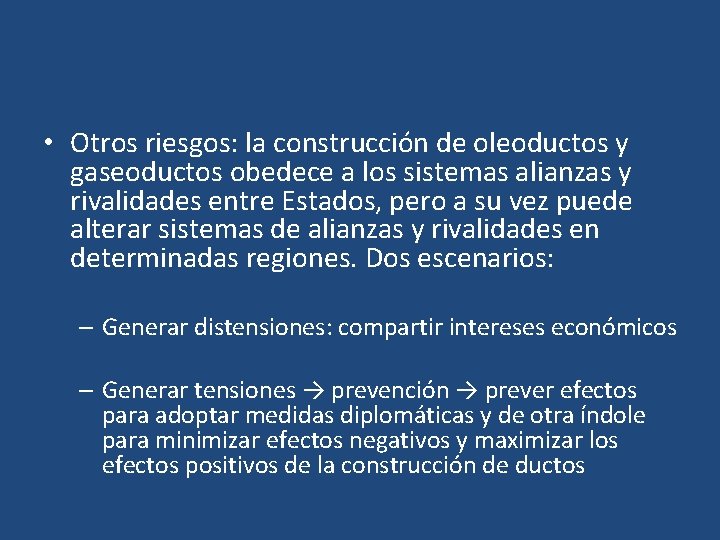  • Otros riesgos: la construcción de oleoductos y gaseoductos obedece a los sistemas