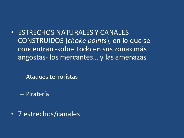  • ESTRECHOS NATURALES Y CANALES CONSTRUIDOS (choke points), en lo que se concentran