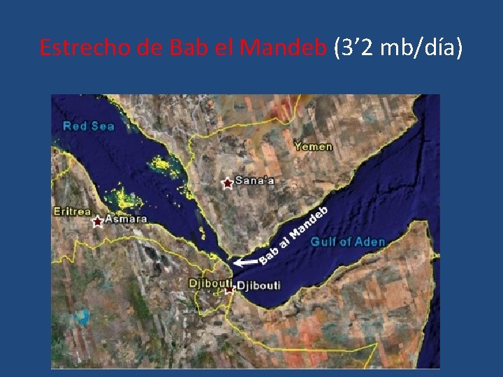 Estrecho de Bab el Mandeb (3’ 2 mb/día) 
