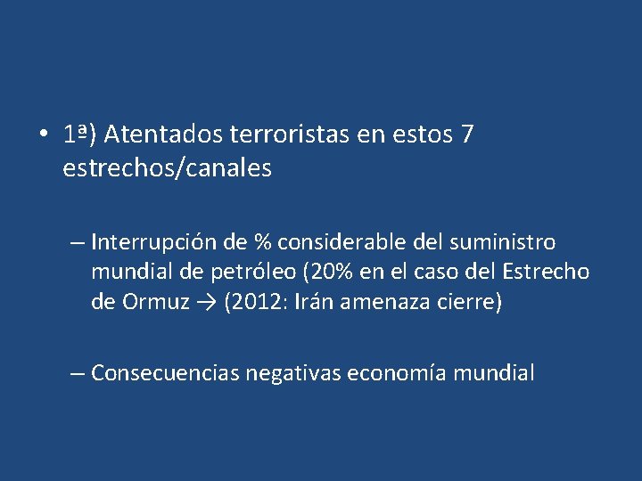  • 1ª) Atentados terroristas en estos 7 estrechos/canales – Interrupción de % considerable