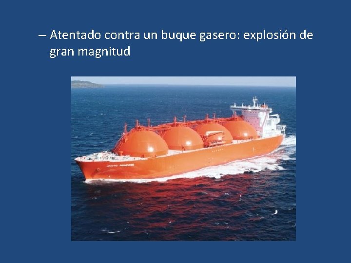 – Atentado contra un buque gasero: explosión de gran magnitud 