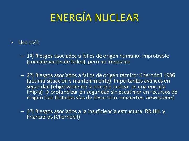 ENERGÍA NUCLEAR • Uso civil: – 1º) Riesgos asociados a fallos de origen humano: