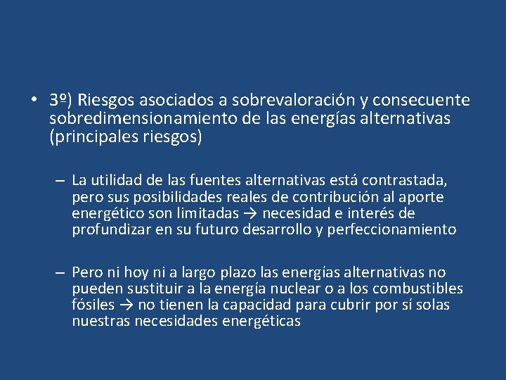  • 3º) Riesgos asociados a sobrevaloración y consecuente sobredimensionamiento de las energías alternativas