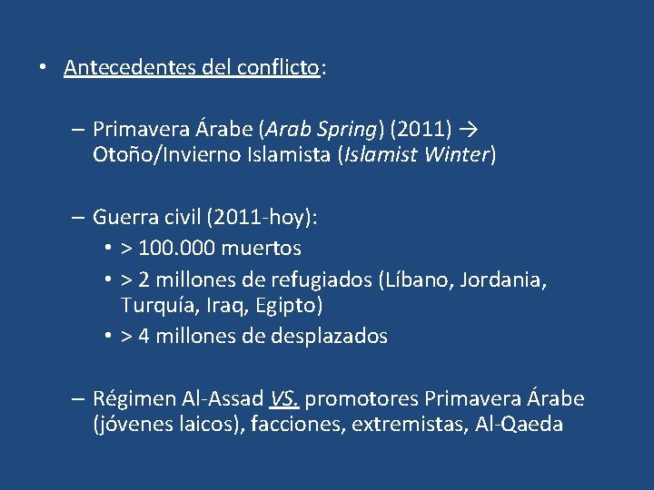  • Antecedentes del conflicto: – Primavera Árabe (Arab Spring) (2011) → Otoño/Invierno Islamista