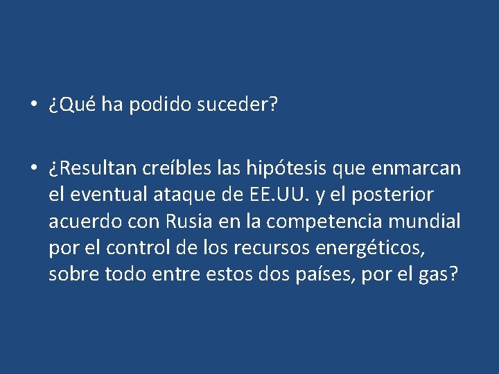  • ¿Qué ha podido suceder? • ¿Resultan creíbles las hipótesis que enmarcan el