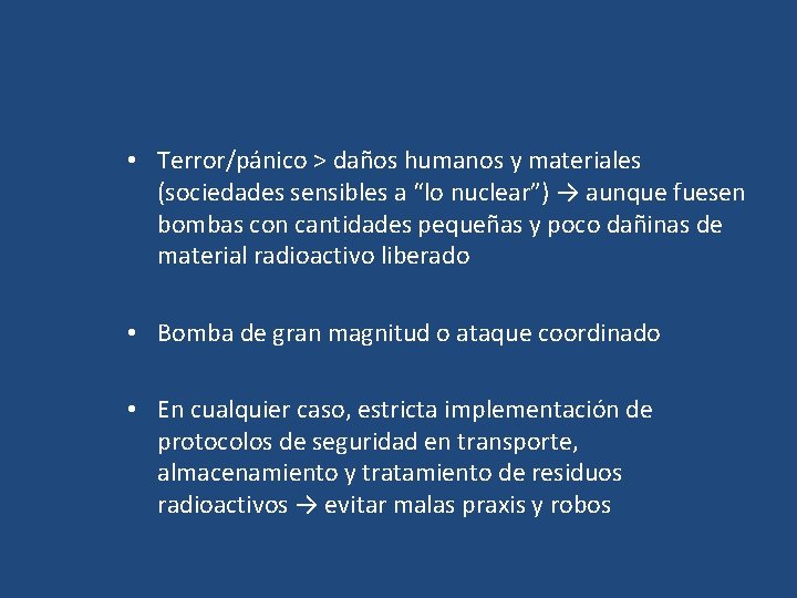  • Terror/pánico > daños humanos y materiales (sociedades sensibles a “lo nuclear”) →