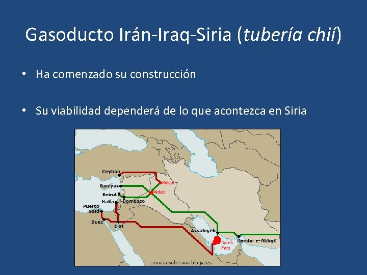 Gasoducto Irán-Iraq-Siria (tubería chií) • Ha comenzado su construcción • Su viabilidad dependerá de