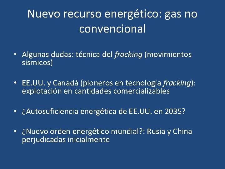 Nuevo recurso energético: gas no convencional • Algunas dudas: técnica del fracking (movimientos sísmicos)