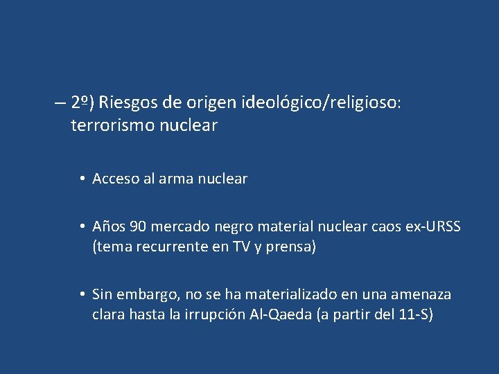 – 2º) Riesgos de origen ideológico/religioso: terrorismo nuclear • Acceso al arma nuclear •