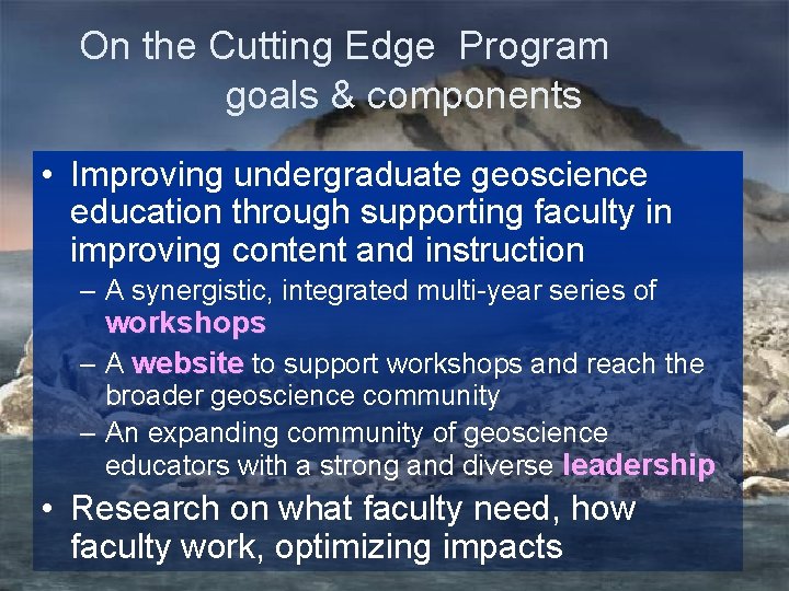 On the Cutting Edge Program goals & components • Improving undergraduate geoscience education through