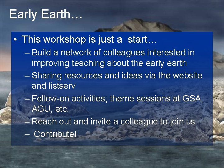 Early Earth… • This workshop is just a start… – Build a network of