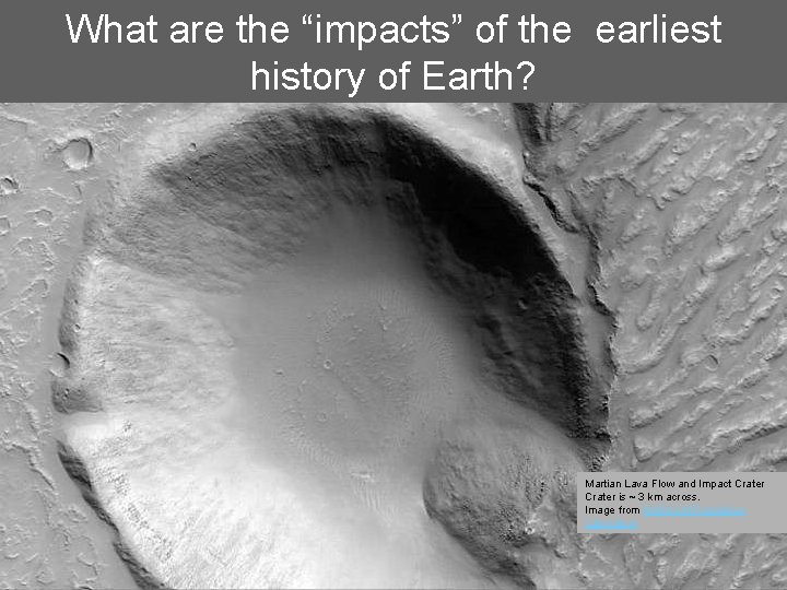 What are the “impacts” of the earliest history of Earth? Martian Lava Flow and