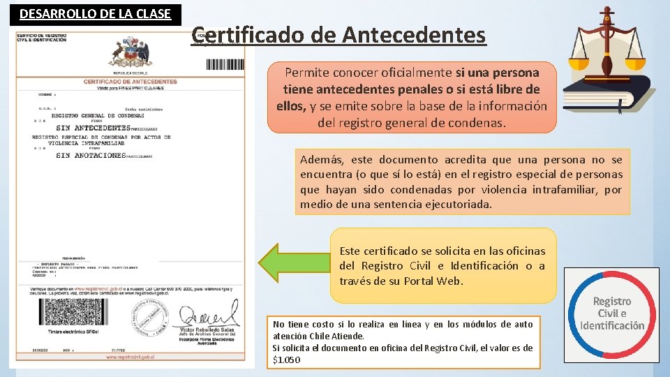 DESARROLLO DE LA CLASE Certificado de Antecedentes Permite conocer oficialmente si una persona tiene