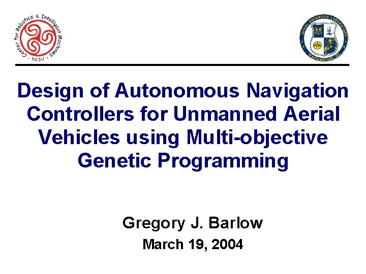 Design of Autonomous Navigation Controllers for Unmanned Aerial Vehicles using Multi-objective Genetic Programming Gregory