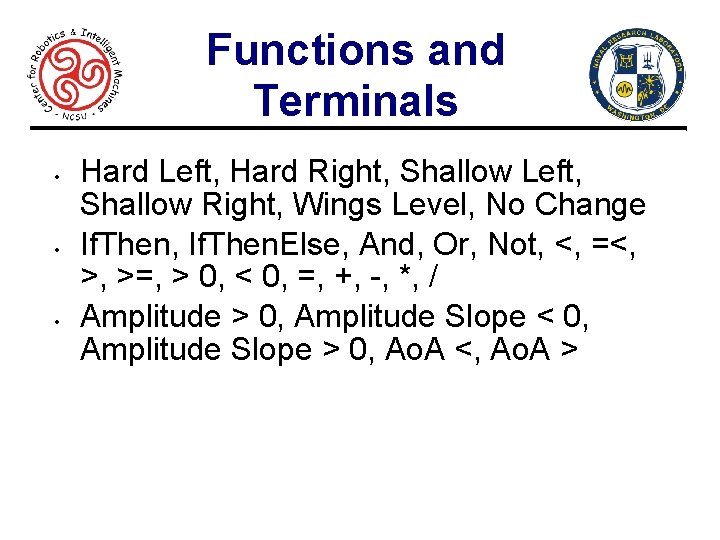 Functions and Terminals • • • Hard Left, Hard Right, Shallow Left, Shallow Right,