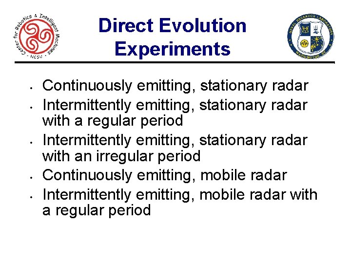 Direct Evolution Experiments • • • Continuously emitting, stationary radar Intermittently emitting, stationary radar