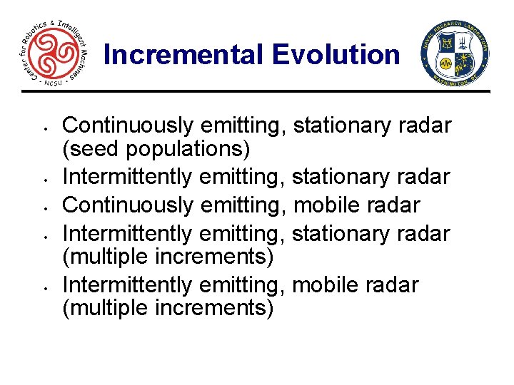 Incremental Evolution • • • Continuously emitting, stationary radar (seed populations) Intermittently emitting, stationary