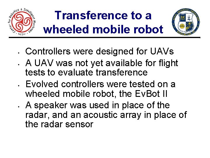 Transference to a wheeled mobile robot • • Controllers were designed for UAVs A