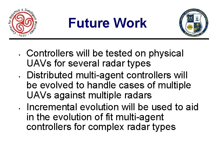 Future Work • • • Controllers will be tested on physical UAVs for several