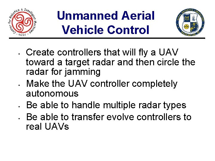 Unmanned Aerial Vehicle Control • • Create controllers that will fly a UAV toward