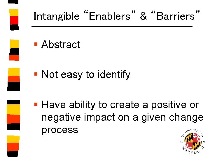 Intangible “Enablers” & “Barriers” § Abstract § Not easy to identify § Have ability